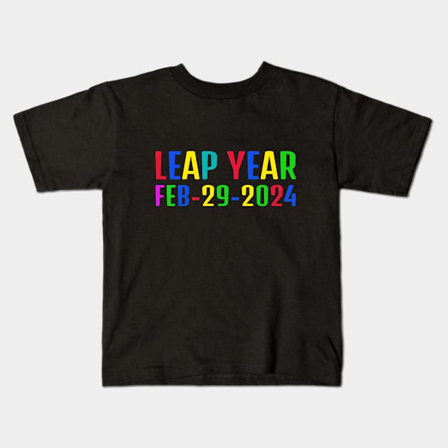 LEAP YEAR FEB-29-2024 Kids T-Shirt by LENTEE